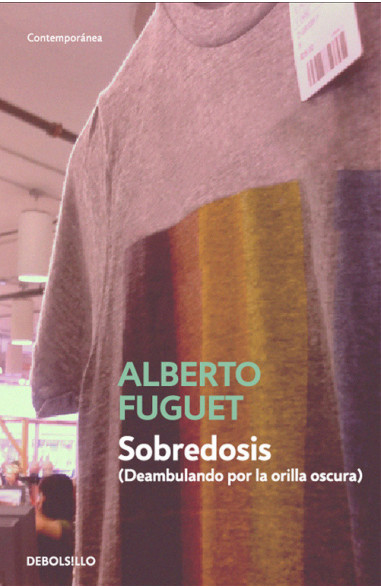 Alberto Fuguet | Sobredosis