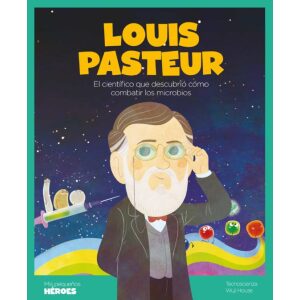 Louis pasteur - Mis pequeños héroes